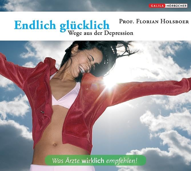 Endlich glücklich: Wege aus der Depression (Was Ärzte wirklich empfehlen!) Health, Nutrition & Fitness