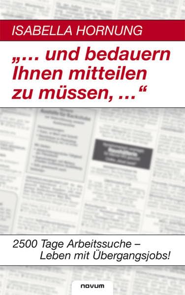 . . . und Bedauern Ihnen Mitteilen zu Mussen, . . .: 2500 Tage Arbeitssuche - Leben mit Übergangsjobs! Personalities