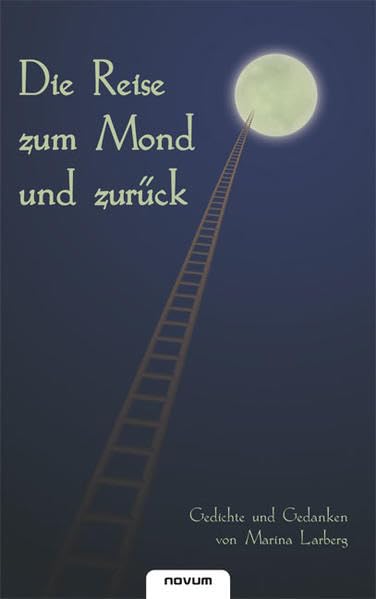 Die Reise zum Mond und Zuruck: Gedichte und Gedanken Poetry