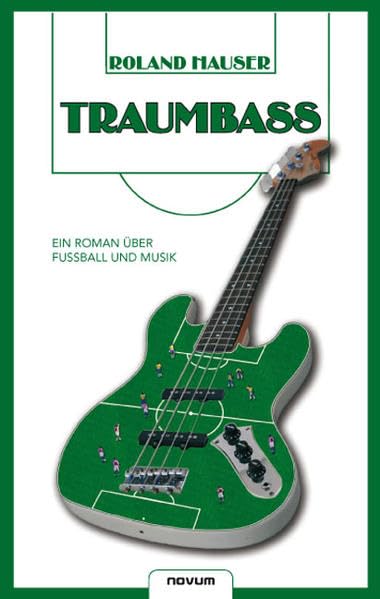 Traumbass: Ein Roman über Fussball und Musik Contemporary literature