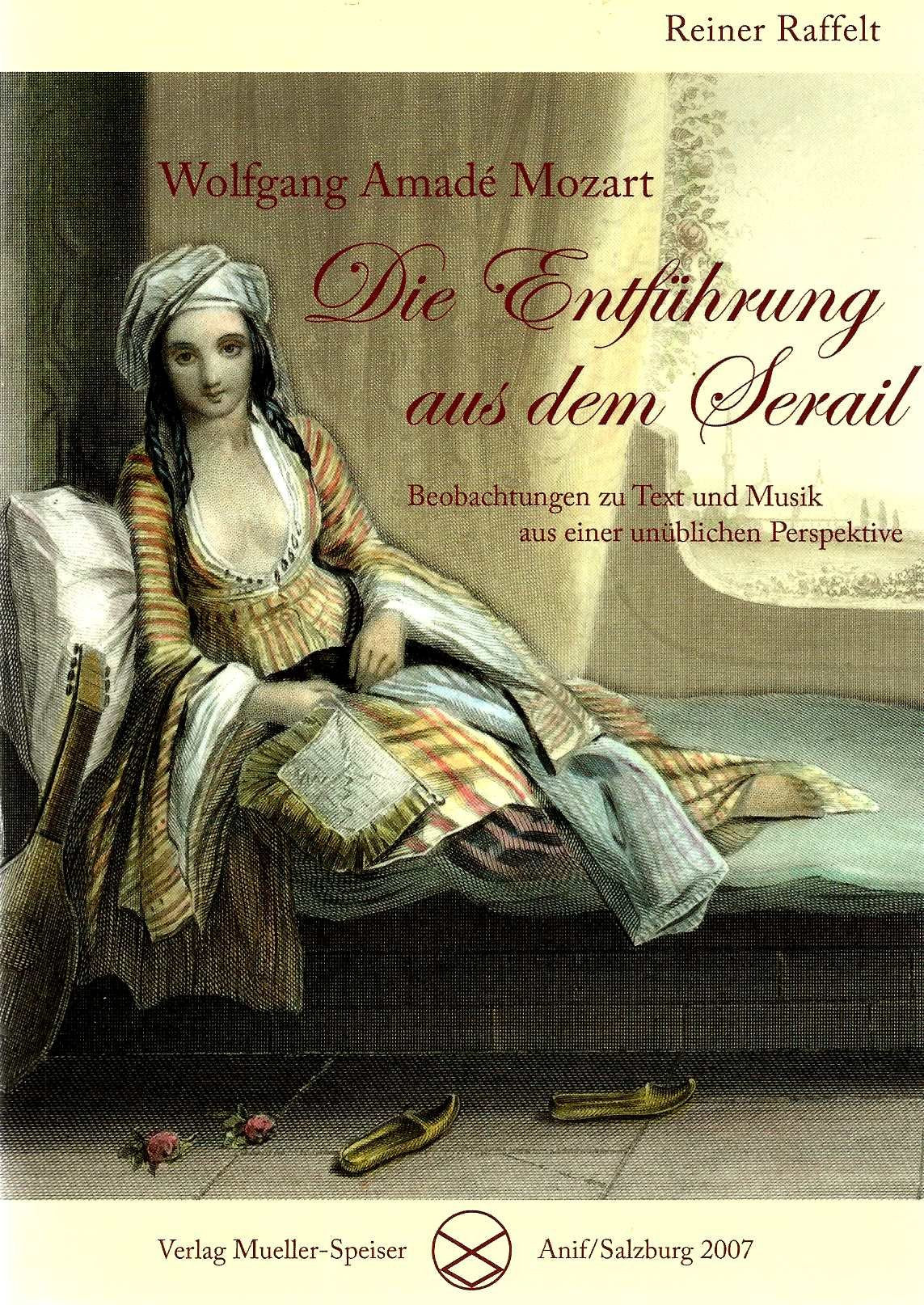 Wolfgang Amade Mozart: Die Entführung aus dem Serail. Beobachtungen zu Text und Musik aus einer unüblichen Perspektive Arts & Music