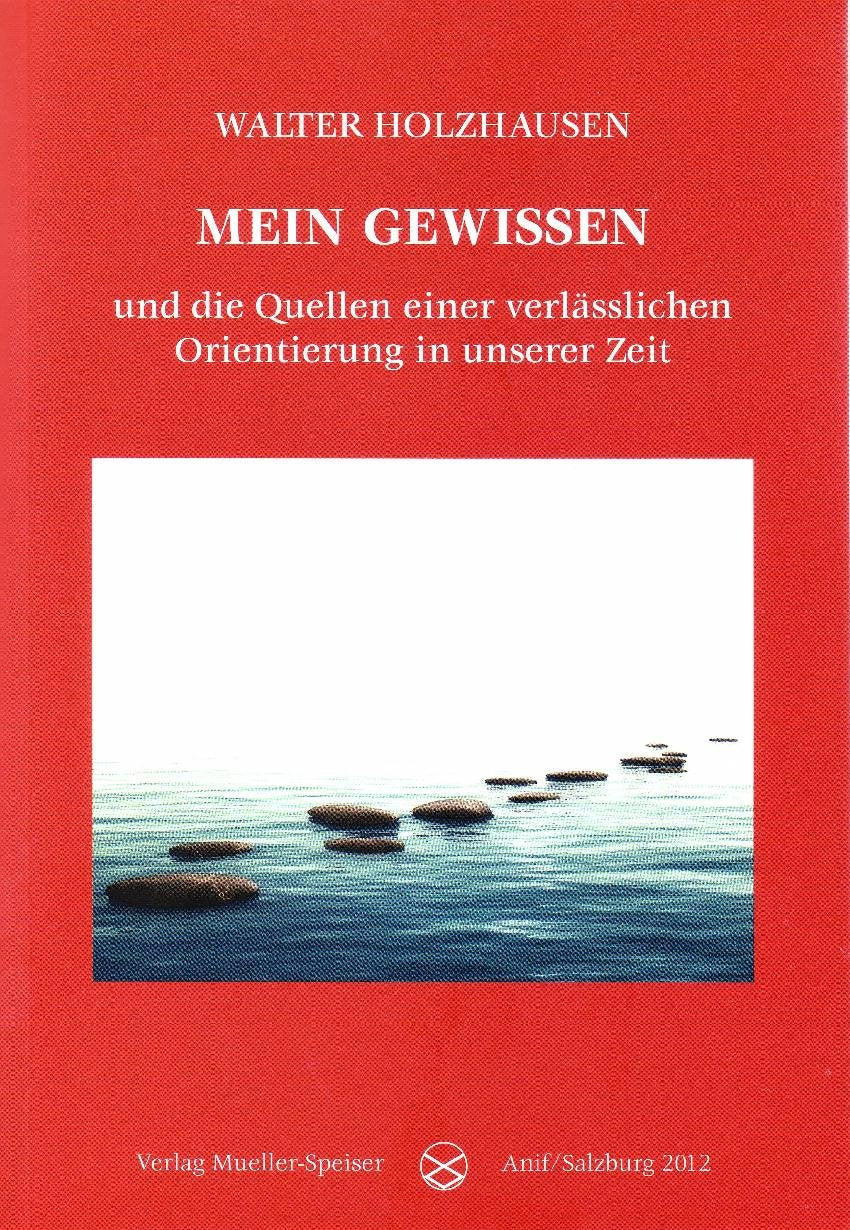 Mein Gewissen und die Quellen einer verlässlichen Orientierung in unserer Zeit. Philosophy