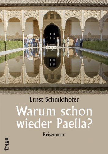 Warum schon wieder Paella: Reiseroman: Ein Reiseroman der anderen Art Historical Fiction