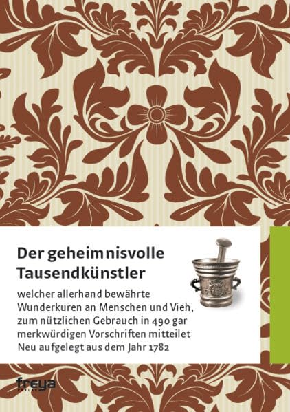 Der geheimnisvolle Tausendkünstler: Welcher allerhand bewährte Wunderkuren an Menschen und Vieh, zum nützlichen Gebrauch in 490 gar merkwürdigen ... 300 gar merkwürdigen Vorschriften mitgeteilet Health, Nutrition & Fitness