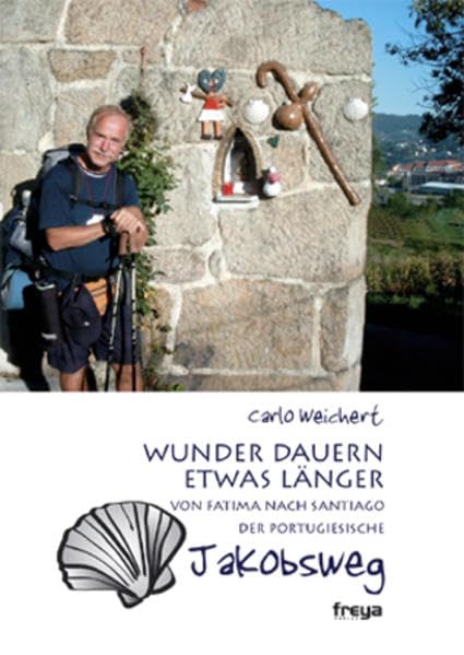 Wunder dauern etwas länger: Von Fatima nach Santiago - der portugiesische Jakobsweg Leisure, Home & Garden