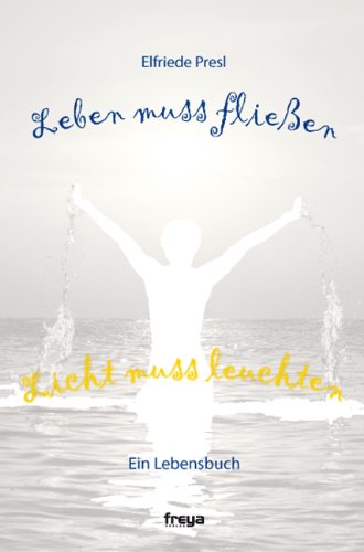 Leben muss fließen Licht muss leuchten: Ein Lebensbuch Religion & Esotericism