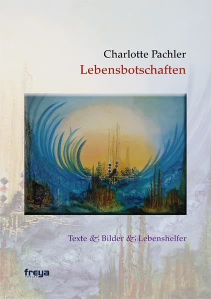 Lebensbotschaften: Texte & Bilder & Lebenshelfer Poetry