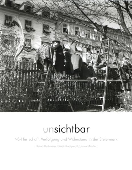 Sichtbar /Unsichtbar: NS-Herrschaft: Widerstand und Verfolgung in der Steiermark Social Sciences