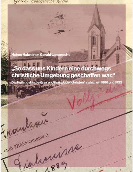 "So dass uns Kindern eine durchwegs christliche Umgebung geschaffen war.": Die Heilandskirche und ihre "Judenchristen" zwischen 1880 und 1955 Politics & History