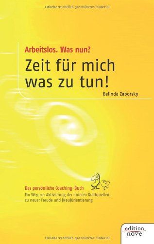 Arbeitslos. Was nun? Zeit fur mich was zu tun! Contemporary literature