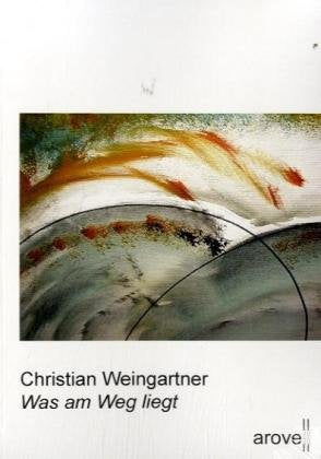 Was am Weg liegt: Kurzgeschichten Contemporary literature