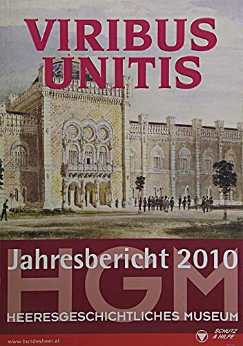 Jahresbericht 2010 des Heeresgeschichtlichen Museums: Viribus unitis Reference Books