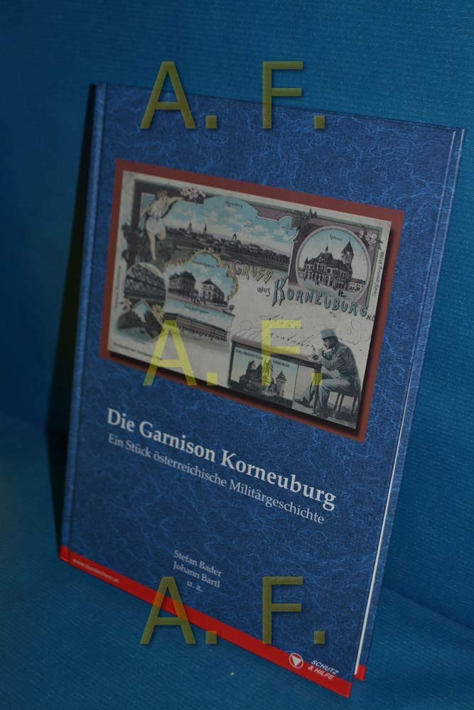 Die Garnison Korneuburg: Ein Stück österreichische Militärgeschichte - Bader, Stefan book