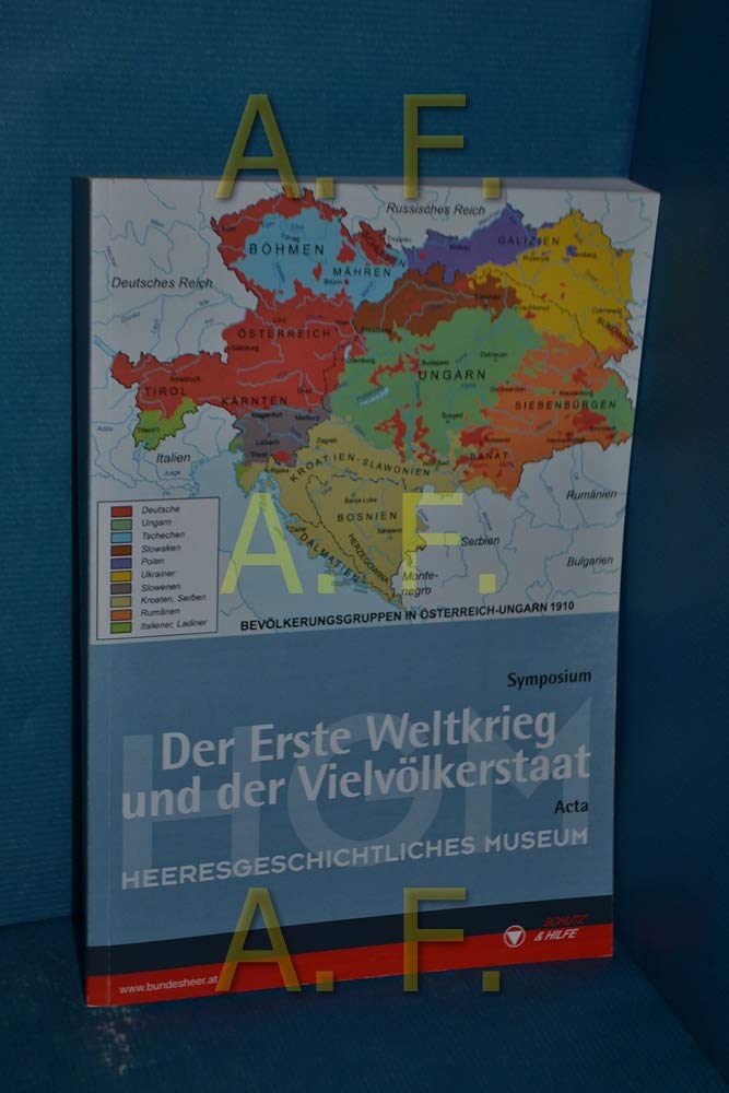 Der Erste Weltkrieg und der Vielvölkerstaat: Symposium 4. November 2011; Acta Politics & History