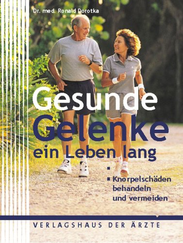 Gesunde Gelenke - ein Leben lang: Knorpelschäden behandeln und vermeiden Health, Nutrition & Fitness