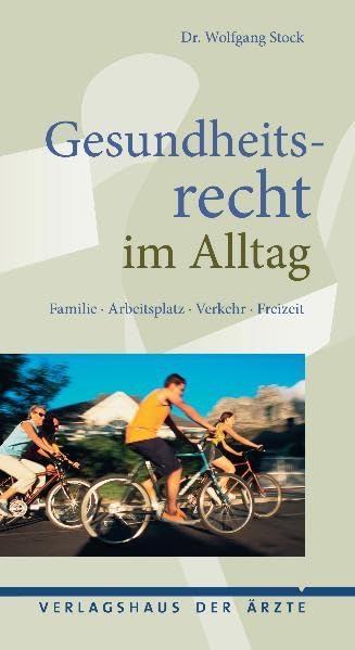 Gesundheitsrecht im Alltag: Familie, Arbeitsplatz, Verkehr, Freizeit Business, Finance & Career