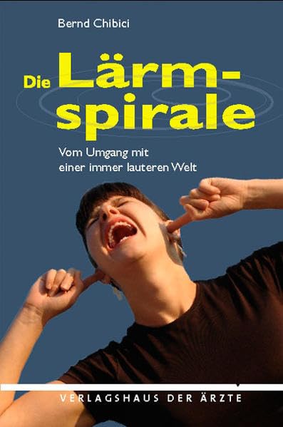 Die Lärmspirale: Vom Umgang mit einer immer lauteren Welt Medicine