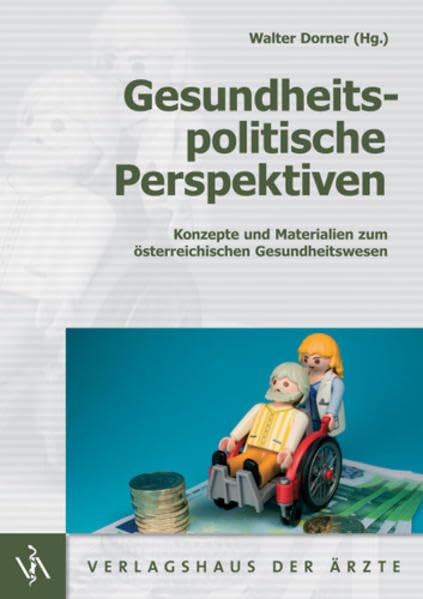 Gesundheitspolitische Perspektiven: Konzepte und Materialien zum österreichischen Gesundheitswesen Medicine