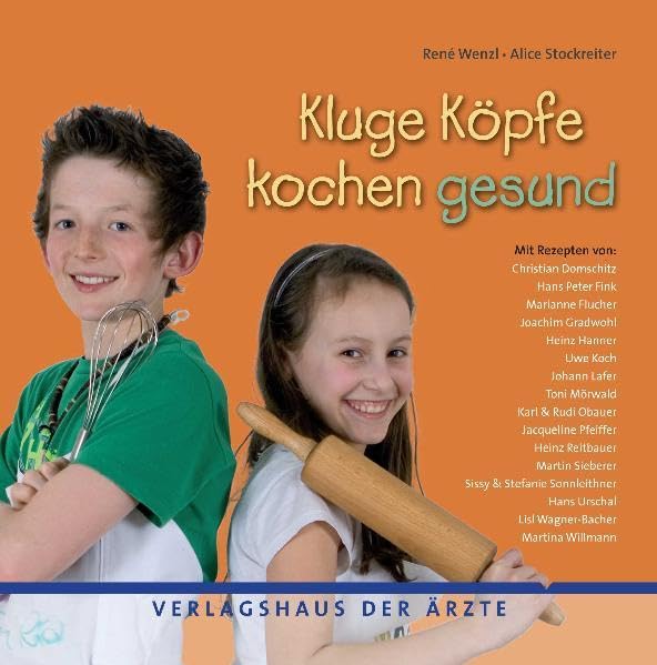 Kluge Köpfe kochen gesund: Mit leicht nachkochbaren Rezepten renommierter Haubenköche Leisure, Home & Garden