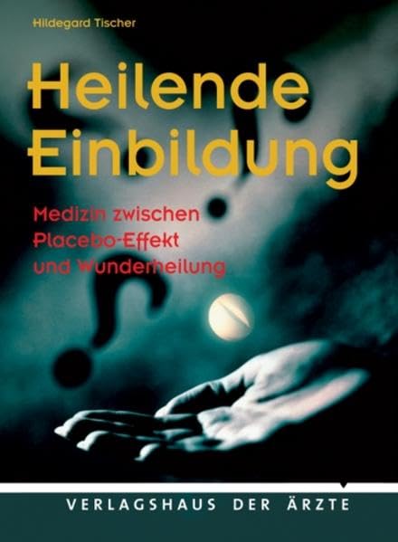 Heilende Einbildung: Medizin zwischen Placebo-Effekt und Wunderheilung Health, Nutrition & Fitness