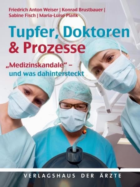 Tupfer, Doktoren & Prozesse: "Medizinskandale" - und was dahinter steckt Medicine