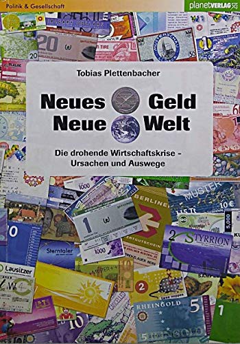 Neues Geld - Neue Welt: Die drohende Wirtschatskrise - Ursachen und Auswege Books