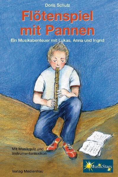 Flötenspiel mit Pannen: Ein Musikabenteuer mit Lukas, Anna und Ingrid (Edition MusikStars) Film, Art & Culture
