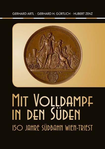 Mit Volldampf in den Süden: 150 Jahre Südbahn Wien-Triest Politics & History