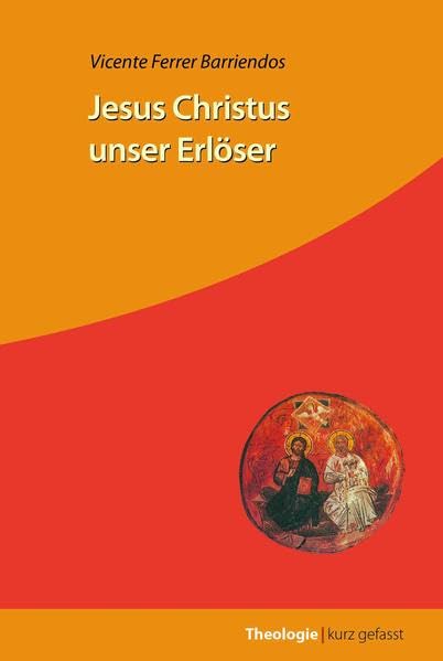 Jesus Christus unser Erlöser (Theologie kurz gefasst) Religion & Esotericism