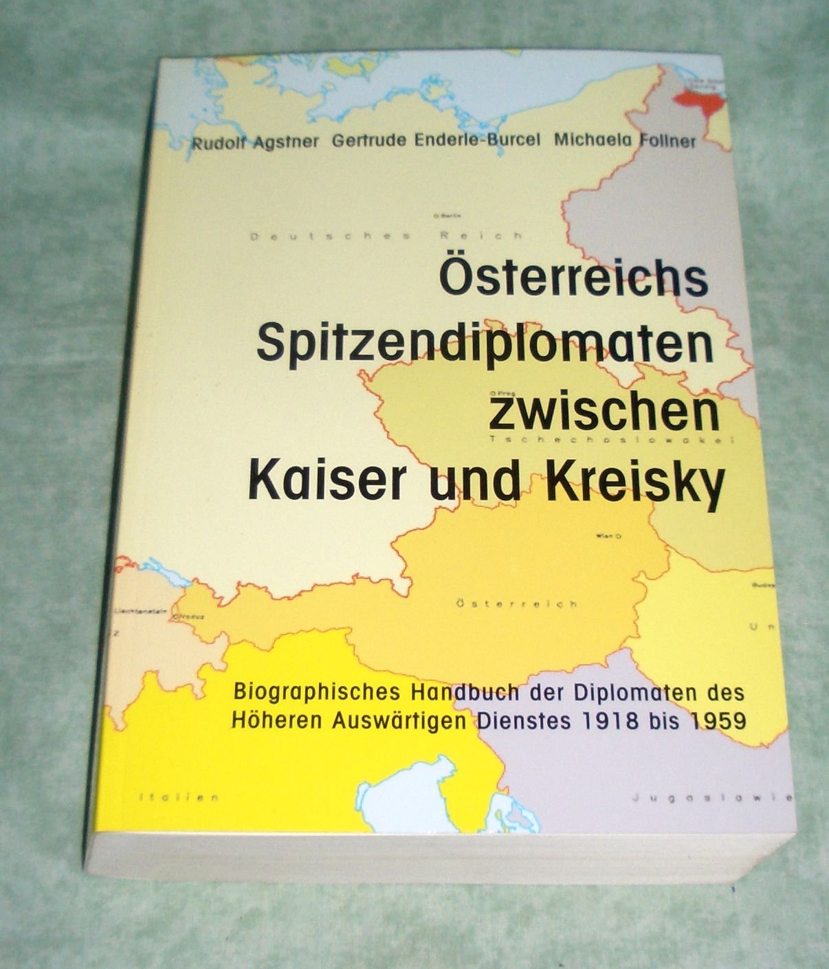 Österreichs Spitzendiplomaten zwischen Kaiser und Kreisky. Biographisches Handbuch der Diplomaten des Höheren Auswärtigen Dienstes 1918 bis 1959 Books