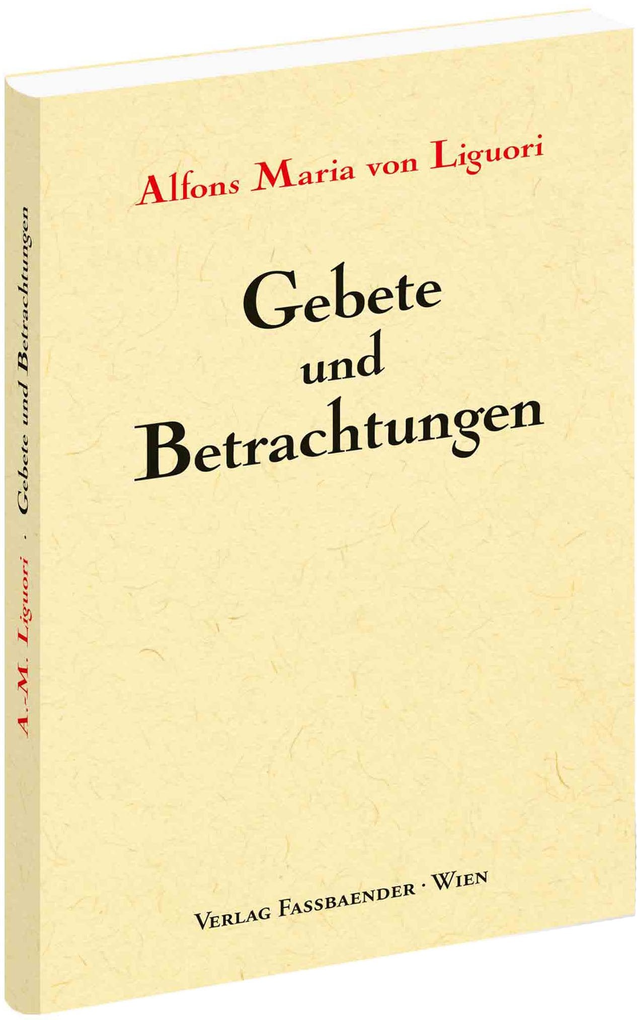 Gebete und Betrachtungen: hauptsächlich über das bittere Leiden und Sterben unseres Herrn Jesus Christus Religion & Esotericism