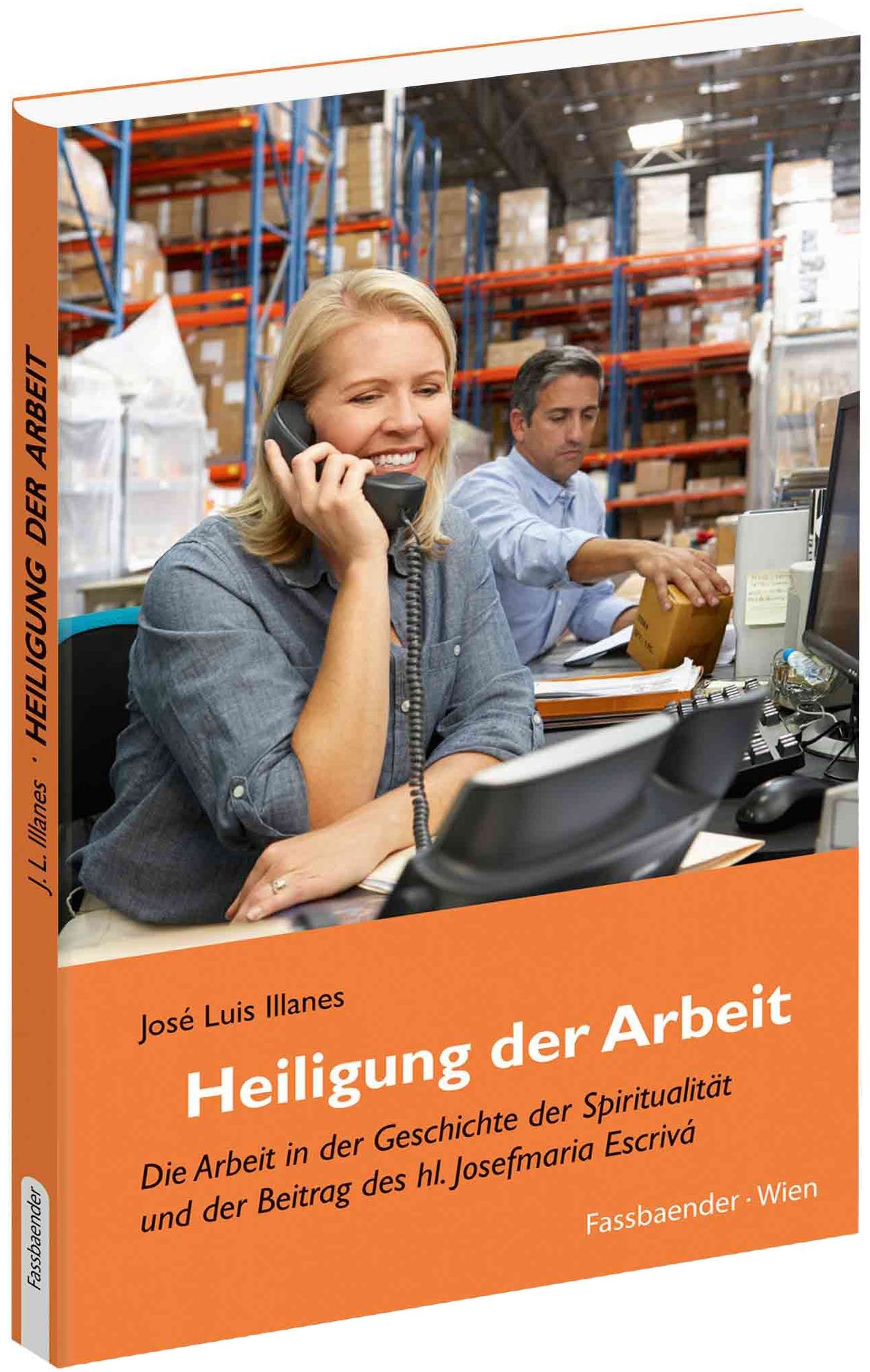 Heiligung der Arbeit: Die Arbeit in der Geschichte der Spiritualität und der Beitrag des hl. Josefmaria Escrivá Religion & Esotericism