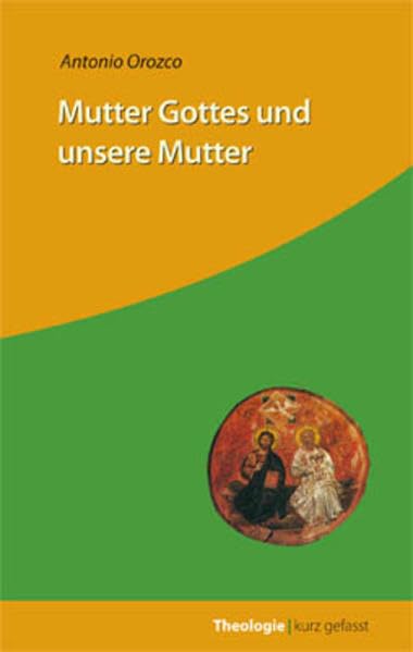 Mutter Gottes und unsere Mutter (Theologie kurz gefasst) Religion & Esotericism
