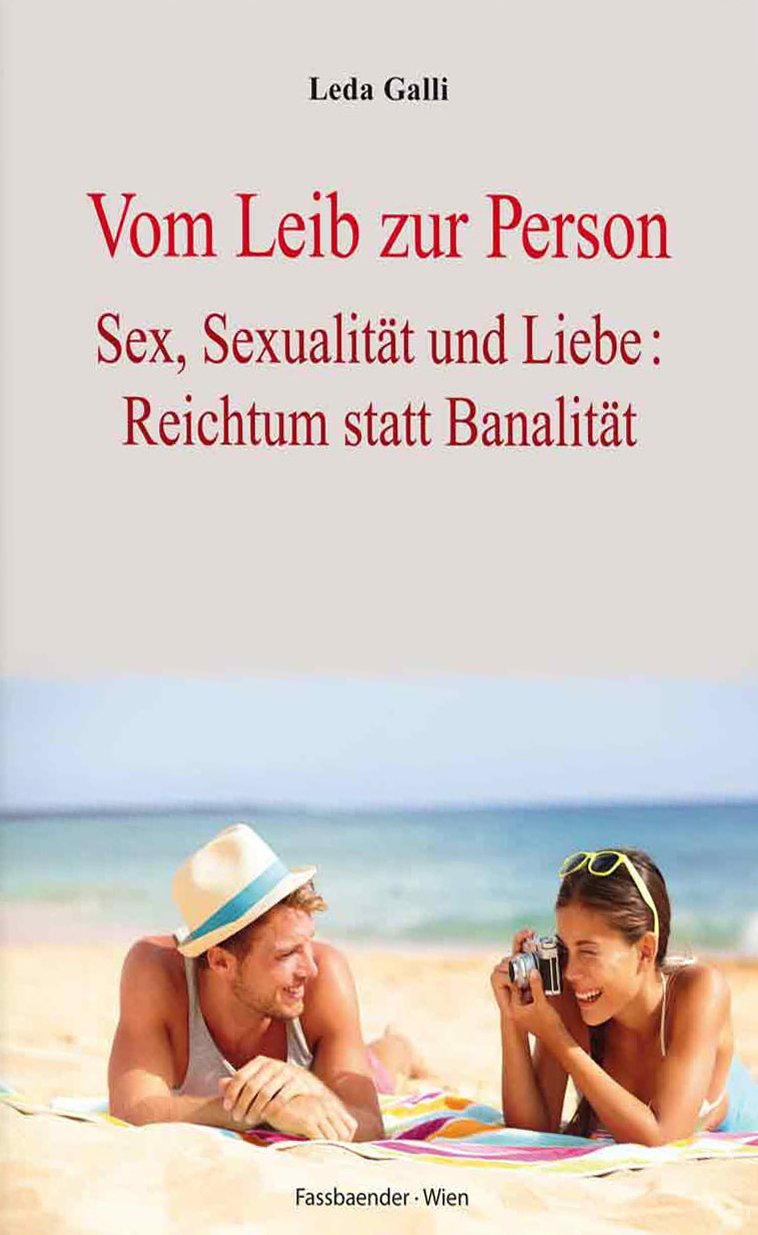 Vom Leib zur Person: Sex, Sexualität und Liebe: Reichtum statt Banalität Partnership & Love