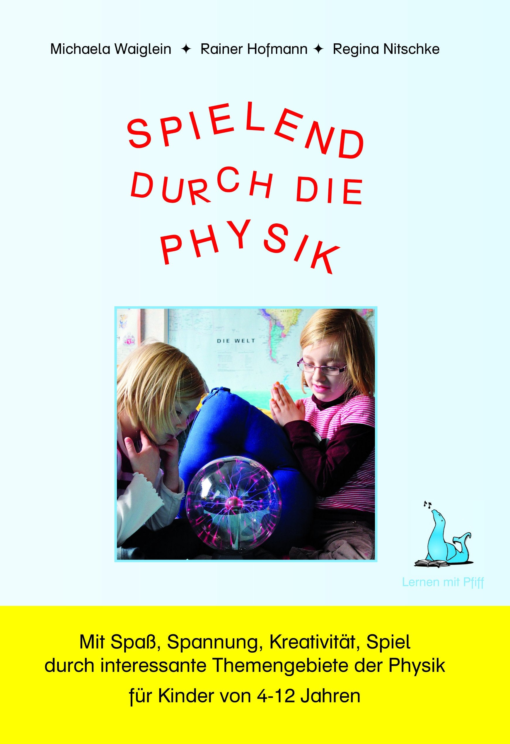 Spielend durch die Physik: Mit Spaß, Spannung, Kreativität, Spiel durch interessante Themengebiete der Physik für Kinder von 4-12 Jahren Learning & Reference
