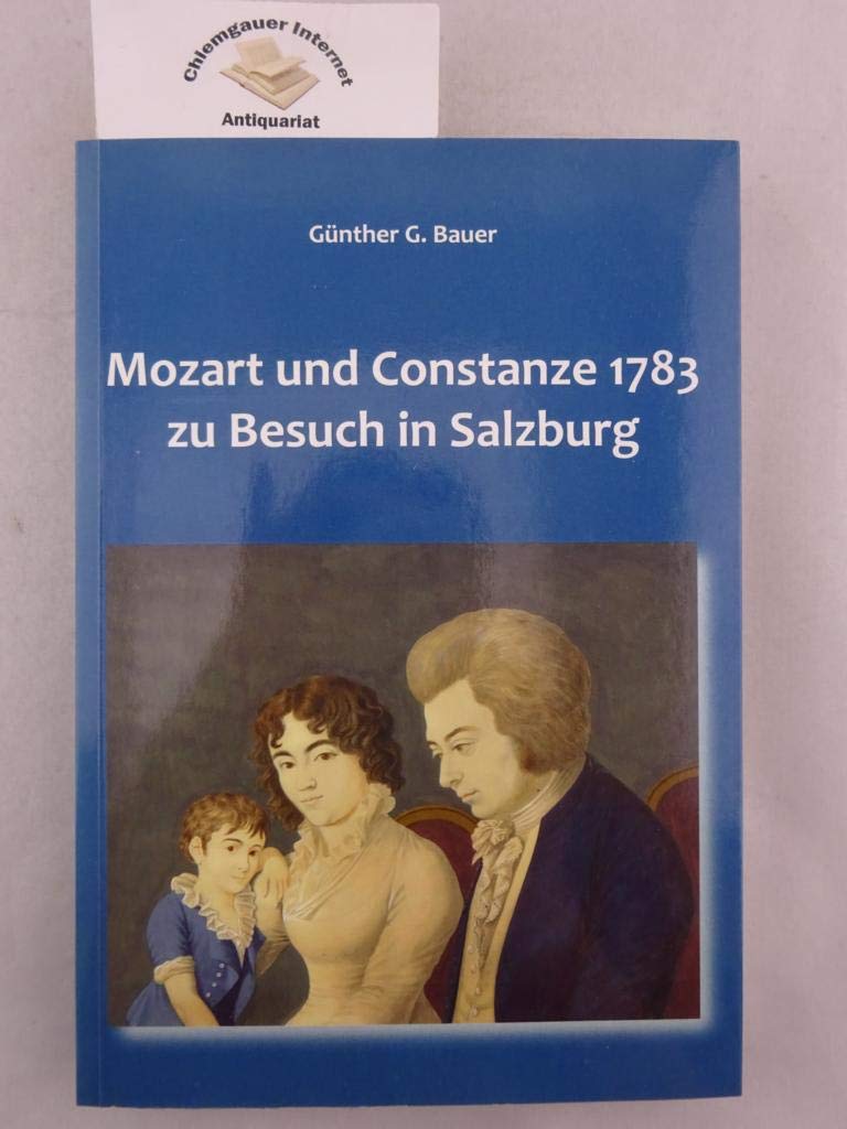 Mozart und Constanze 1783 zu Besuch in Salzburg (Salzburg Studien: Forschungen zu Geschichte, Kunst und Kultur) Politics & History