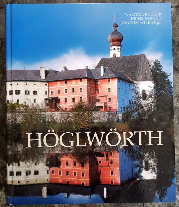 Höglwörth: Das Augustiner-Chorherrenstift mit den Pfarreien Anger und Piding (Salzburg Studien: Forschungen zu Geschichte, Kunst und Kultur) Politics & History