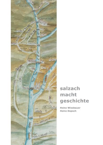 „salzach – macht – geschichte“ (Salzburg Studien: Forschungen zu Geschichte, Kunst und Kultur) - Wiesbauer, Heinz book