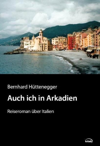 Auch ich in Arkadien: Reiseroman über Italien Leisure, Home & Garden