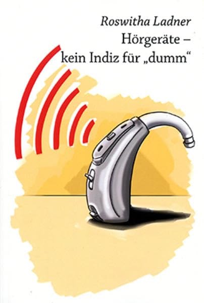 Hörgeräte – kein Indiz für dumm (Erzählte Lebensgeschichte) Memories
