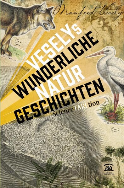 Veselys wunderliche Naturgeschichten.: Science FAKEtion. - Vesely, Manfred book