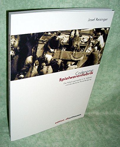 Codename: Spielwarenfabrik: Die Nibelungenwerke in St. Valentin und die deutsche Panzerfertigung Politics & History