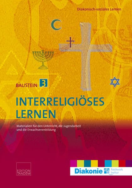 Interreligiöses Lernen: Diakonisch-soziales Lernen - Baustein 3. Materialien für den Unterricht, die Jugendarbeit und die Erwachsenenbildung Learning & Reference