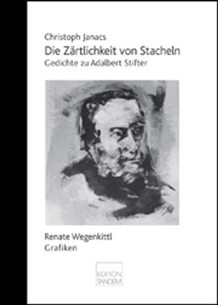 Die Zärtlichkeit von Stacheln: Gedichte zu Adalbert Stifter Poetry