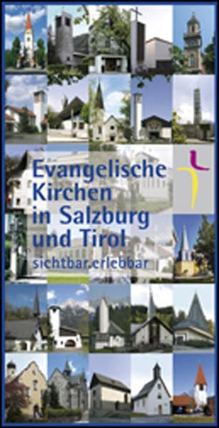 Evangelische Kirchen in Salzburg und Tirol: sichtbar . evangelisch Natural Sciences