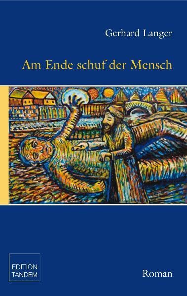 Am Ende schuf der Mensch: Roman Contemporary literature