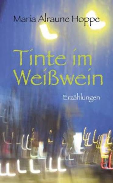 Tinte im Weißwein: Erzählungen Essays & Short Stories