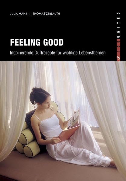 Feeling Good. Inspirierende Duftrezepte für wichtige Lebensthemen Health, Nutrition & Fitness