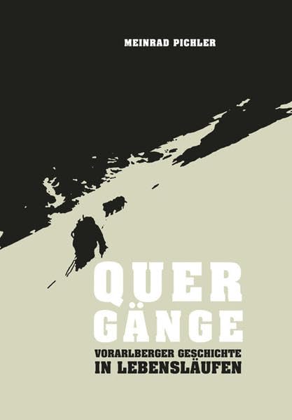 Quergänge: Vorarlberger Geschichte in Lebensläufen Politics & Society