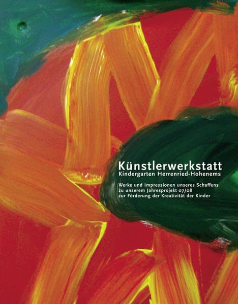 Künstlerwerkstatt Kindergarten Herrenried-Hohenems: Werke und Impressionen unseres Schaffens zu unserem Jahresprojekt 07/08 zur Förderung der Kreativität der Kinder Film, Art & Culture